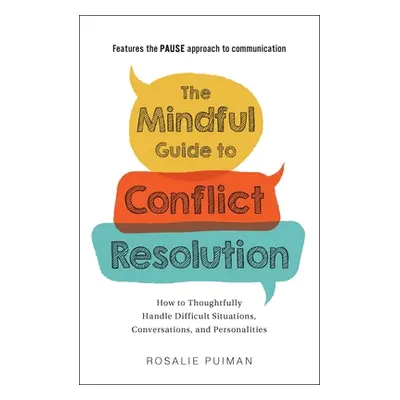 "The Mindful Guide to Conflict Resolution: How to Thoughtfully Handle Difficult Situations, Conv