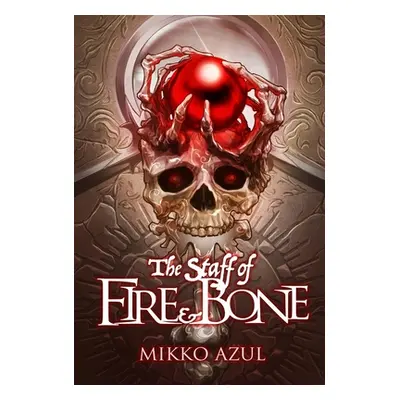 "The Staff of Fire and Bone" - "" ("Azul Mikko")(Pevná vazba)