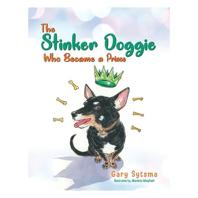 "The Stinker Doggie Who Became a Prince" - "" ("Sytsma Gary")(Paperback)