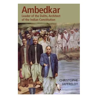 "Dr. Ambedkar and Untouchability: Fighting the Indian Caste System" - "" ("Jaffrelot Christophe"