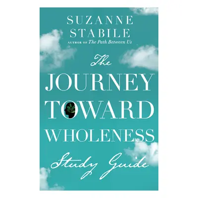 "The Journey Toward Wholeness Study Guide" - "" ("Stabile Suzanne")(Paperback)