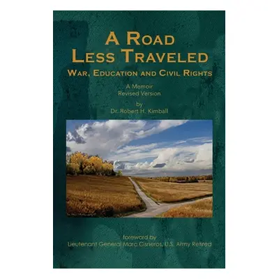 "A Road Less Traveled: War, Education and Civil Rights" - "" ("Kimball Robert H.")(Paperback)