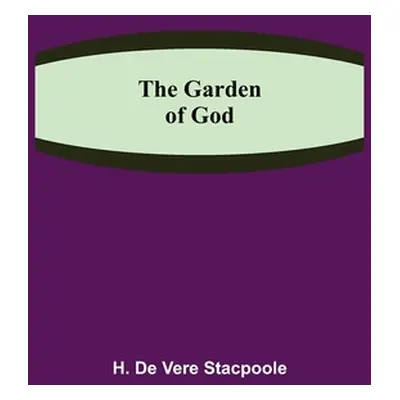 "The Garden of God" - "" ("De Vere Stacpoole H.")(Paperback)