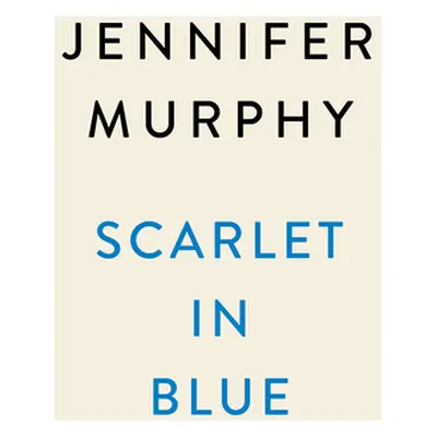 "Scarlet in Blue" - "" ("Murphy Jennifer")(Pevná vazba)