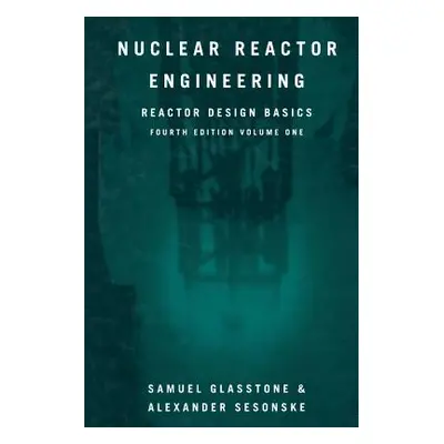 "Nuclear Reactor Engineering: Reactor Design Basics" - "" ("Glasstone Samuel")(Paperback)