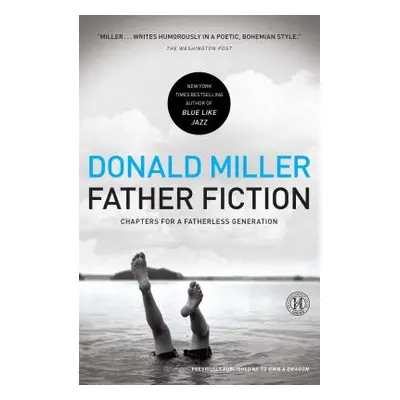 "Father Fiction: Chapters for a Fatherless Generation" - "" ("Miller Donald")(Paperback)