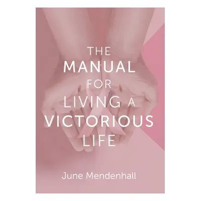 "The Manual for Living a Victorious Life" - "" ("Mendenhall June")(Pevná vazba)