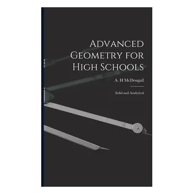 "Advanced Geometry for High Schools: Solid and Analytical" - "" ("McDougall A. H.")(Paperback)