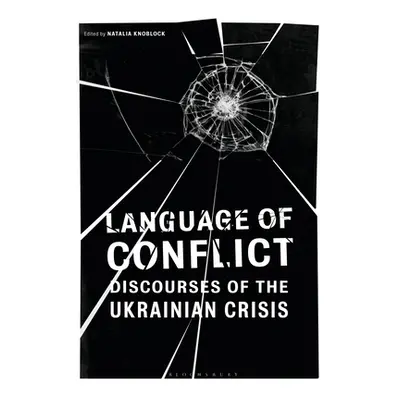 "Language of Conflict: Discourses of the Ukrainian Crisis" - "" ("Knoblock Natalia")(Paperback)