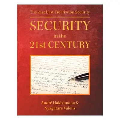 "Security In The 21st Century: The 21st Last Treatise on Security" - "" ("Valens Nyagatare")(Pap