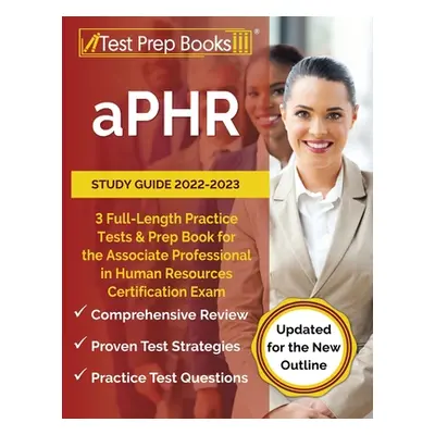 "aPHR Study Guide 2022-2023: 3 Full-Length Practice Tests and Prep Book for the Associate Profes