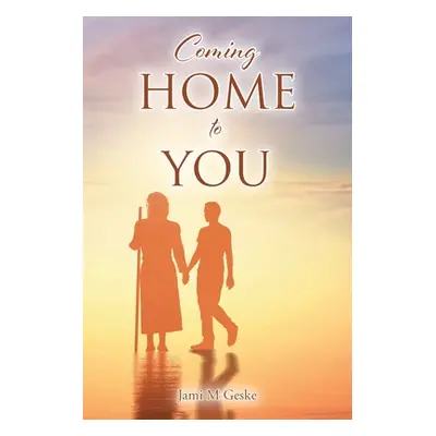 "Coming Home to You" - "" ("Geske Jami M.")(Paperback)