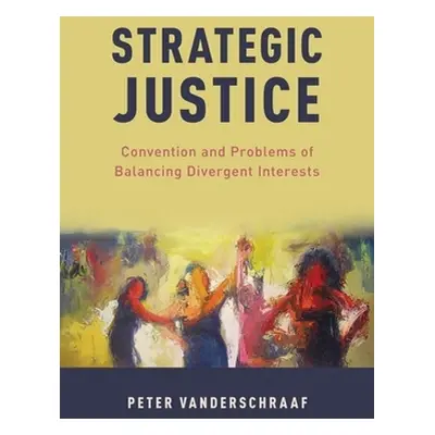 "Strategic Justice: Convention and Problems of Balancing Divergent Interests" - "" ("Vanderschra