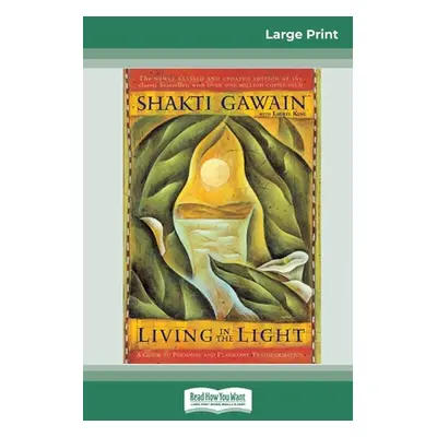 "Living in the Light: A Guide to Personal and Planetary Transformation (16pt Large Print Edition