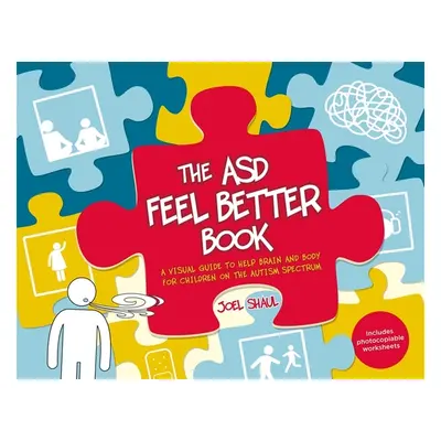 "The Asd Feel Better Book: A Visual Guide to Help Brain and Body for Children on the Autism Spec