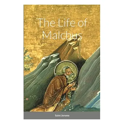 "The Life of Malchus" - "" ("Jerome Saint")(Paperback)