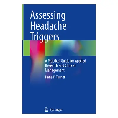 "Assessing Headache Triggers: A Practical Guide for Applied Research and Clinical Management" - 