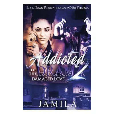 "Addicted to the Drama 2: Damaged Love" - "" ("Jamila")(Paperback)