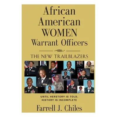 "African American Women Warrant Officers: The New Trailblazers" - "" ("Chiles Farrell J.")(Pevná