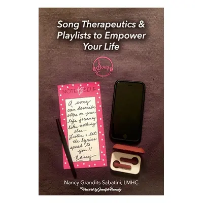 "Song Therapeutics & Playlists to Empower Your Life" - "" ("Lmhc Nancy Grandits Sabatini")(Paper