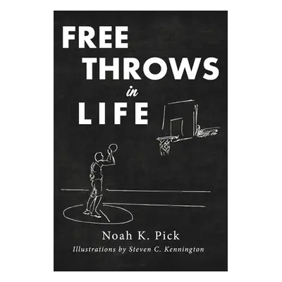 "Free Throws in Life" - "" ("Pick Noah K.")(Paperback)