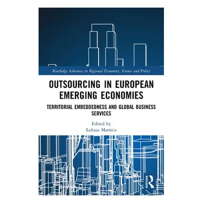 "Outsourcing in European Emerging Economies: Territorial Embeddedness and Global Business Servic