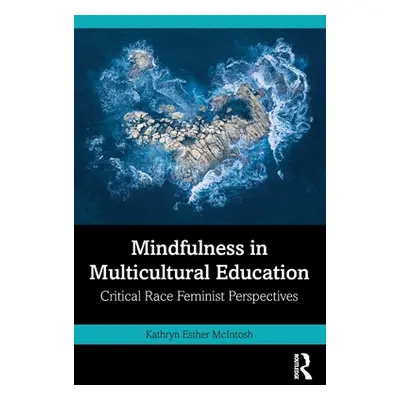 "Mindfulness in Multicultural Education: Critical Race Feminist Perspectives" - "" ("McIntosh Ka