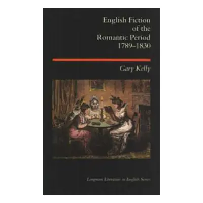 "English Fiction of the Romantic Period 1789-1830" - "" ("Kelly Gary")(Paperback)