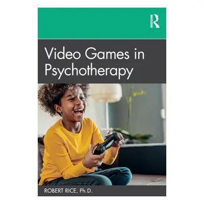 "Video Games in Psychotherapy" - "" ("Rice Robert")(Paperback)