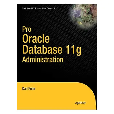 "Pro Oracle Database 11g Administration" - "" ("Kuhn Darl")(Paperback)