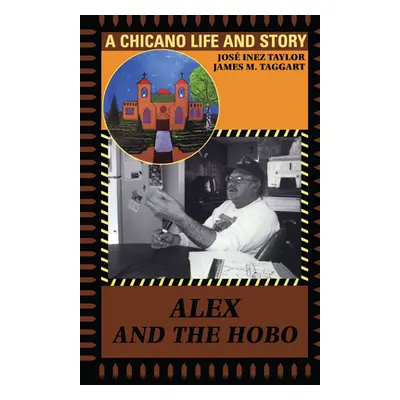 "Alex and the Hobo: A Chicano Life and Story" - "" ("Taylor Jos Inez")(Paperback)