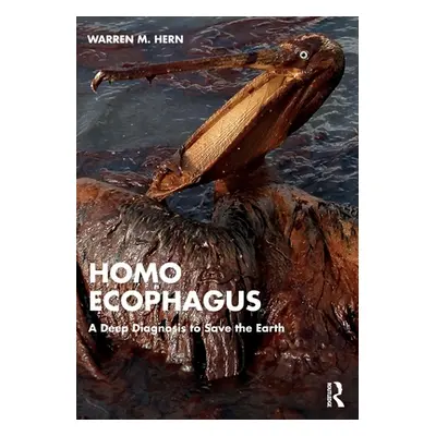 "Homo Ecophagus: A Deep Diagnosis to Save the Earth" - "" ("Hern Warren M.")(Paperback)