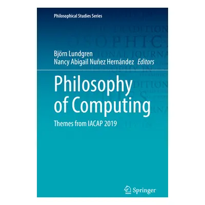 "Philosophy of Computing: Themes from Iacap 2019" - "" ("Lundgren Bjrn")(Pevná vazba)