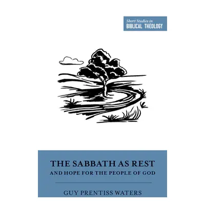 "The Sabbath as Rest and Hope for the People of God" - "" ("Waters Guy Prentiss")(Paperback)