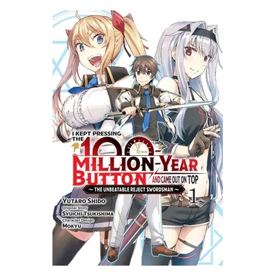 "I Kept Pressing the 100-Million-Year Button and Came Out on Top, Vol. 1 (Manga)" - "" ("Tsukish