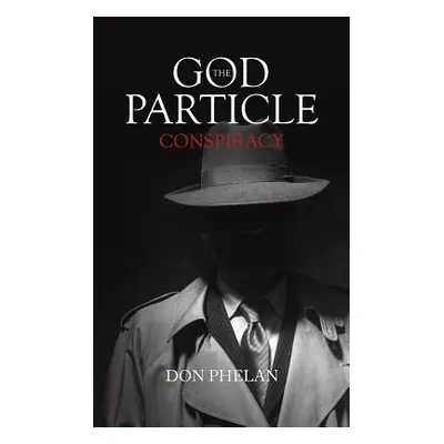 "The God Particle Conspiracy" - "" ("Phelan Don")(Paperback)