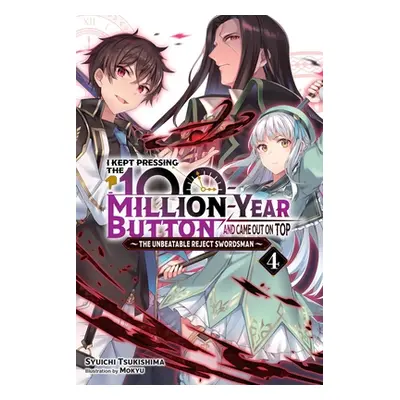 "I Kept Pressing the 100-Million-Year Button and Came Out on Top, Vol. 4 (Light Novel)" - "" ("T