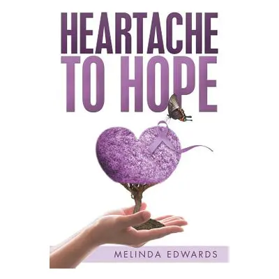 "Heartache to Hope" - "" ("Edwards Melinda")(Paperback)