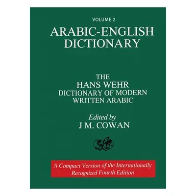 "Volume 2: Arabic-English Dictionary: The Hans Wehr Dictionary of Modern Written Arabic. Fourth 