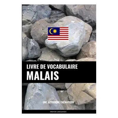 "Livre de vocabulaire malais: Une approche thmatique" - "" ("Languages Pinhok")(Paperback)