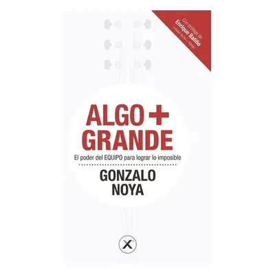 "Algo + Grande: El poder del EQUIPO para lograr lo imposible" - "" ("Balio Enrique")(Paperback)