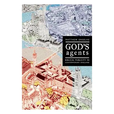 "God's Agents: Biblical Publicity in Contemporary England Volume 15" - "" ("Engelke Matthew")(Pa