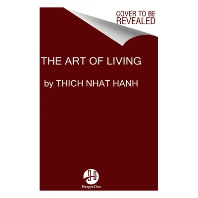 "The Art of Living: Peace and Freedom in the Here and Now" - "" ("Hanh Thich Nhat")(Paperback)