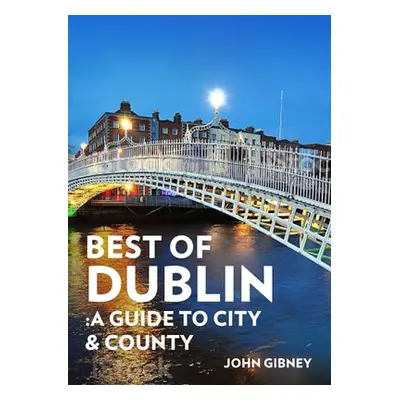 "Best of Dublin: A Guide to City & County" - "" ("Gibney John")(Paperback)