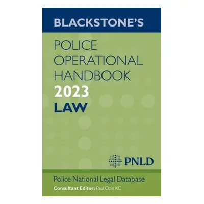 "Blackstone's Police Operational Handbook 2023" - "" ("Pnld Police National Legal Database")(Pap