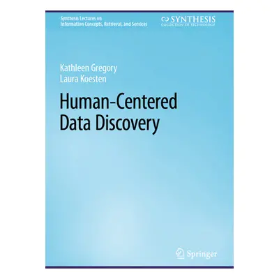 "Human-Centered Data Discovery" - "" ("Gregory Kathleen")(Pevná vazba)