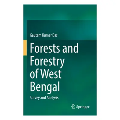 "Forests and Forestry of West Bengal: Survey and Analysis" - "" ("Das Gautam Kumar")(Paperback)