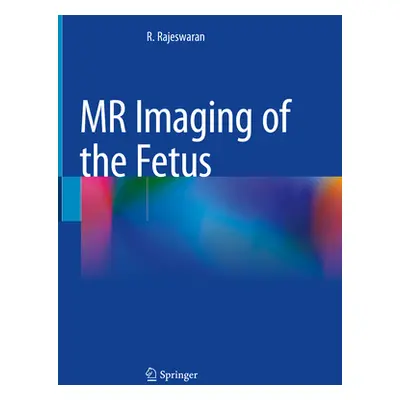 "MR Imaging of the Fetus" - "" ("Rajeswaran R.")(Pevná vazba)