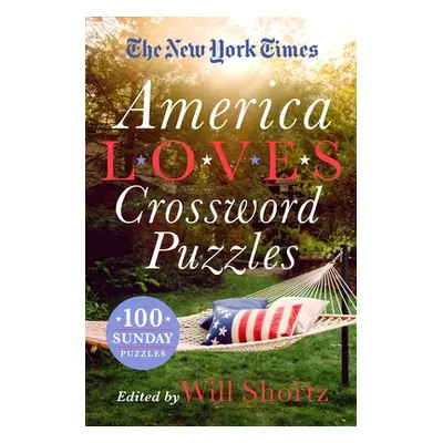 "The New York Times America Loves Crossword Puzzles: 100 Sunday Puzzles" - "" ("New York Times")