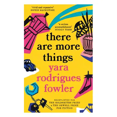 "there are more things" - "Shortlisted for the Goldsmiths Prize and Orwell Prize for Fiction" ("